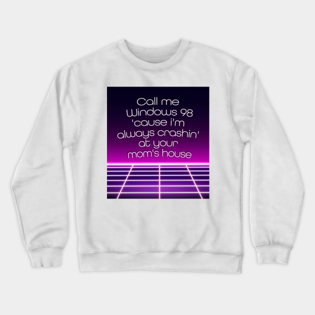 Call me Windows 98 Crewneck Sweatshirt by SCL1CocoDesigns